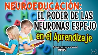 Neuroeducación El Poder de las Neuronas Espejo en el Aprendizaje [upl. by Halimak]