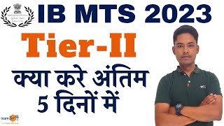 IB MTS 2023 TierII II Last 5 Days Strategy II By Vikram Sir [upl. by Aisyram285]