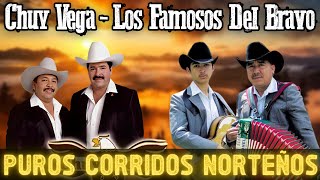 CHUY VEGA y LOS FAMOSOS DEL BRAVO  CORRIDOS VIEJITOS MIX [upl. by Nihahs]