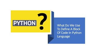 What Do We Use To Define A Block Of Code In Python Language  Indentation [upl. by Gustie]