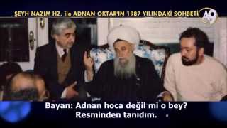 ŞEYH NAZIM HAZRETLERİ İLE ADNAN OKTARIN 1987 YILINDAKİ BİR SOHBETİ [upl. by Daniele]