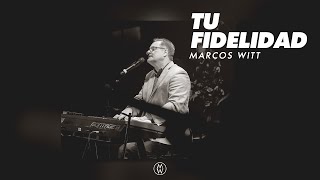 Marcos Witt  Tu Fidelidad [upl. by Kristie]