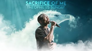 SACRIFICE OF ME  INTERCESSORY WORSHIP  Theophilus Sunday [upl. by Shargel]