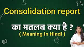 Consolidation report meaning in hindi  Consolidation report ka matlab kya hota hai  Word meaning [upl. by Melburn]