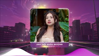 Anh Thôi Nhân Nhượng Remix Hot Tiktok ♫ BXH Nhạc Trẻ Remix Hay Nhất Hiện Nay Lk Dunghoangpham Remix [upl. by Herb584]