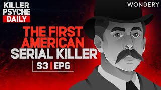 HH Holmes The Truth Behind the Murder Castle  Killer Psyche  Podcast [upl. by Ehrman]