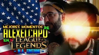 MEJORES MOMENTOS DE ALEXELCAPO EN LEAGUE OF LEGENDS NA EDITION [upl. by Odanref28]