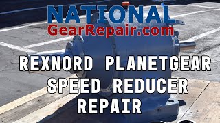 Rexnord PlanetGear 7000 Speed Reducer Repair [upl. by Luoar]