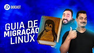 Guia quase definitivo do desktop Linux para Iniciantes  Diocast [upl. by Coulombe]