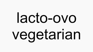 How to pronounce lactoovo vegetarian [upl. by Strage]