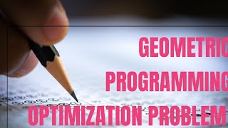 Geometric Programming Optimization Problem [upl. by Inga]