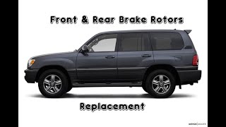 Land Cruiser 100  Lexus LX470 Pulsating Brakes Warped Rotors Front and Rear Rotors Replacement [upl. by Elrahc]