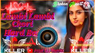 Lambi Lambi Chori dj remix Hard BassVibration mixArpit DJ Remix [upl. by Nytsirk952]