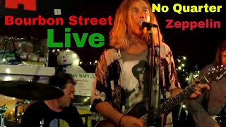 Bourbon Street NO Quarter LIVE [upl. by Ellessig899]