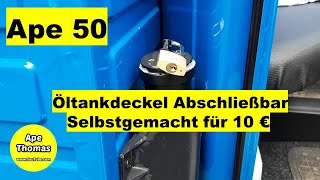 Ape 50 quotÖltankdeckel Abschließbar Selbstgemachtquot [upl. by Airdna]