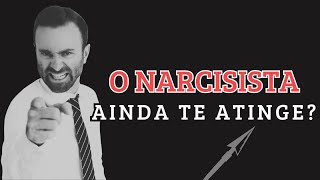 O Narcisista ainda te atinge [upl. by Feledy]