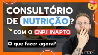 Consultório de nutrição com CNPJ inapto o que fazer [upl. by Nivek]