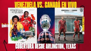 VENEZUELA VS CANADÁ EN VIVO  COPA AMÉRICA 2024  ¿TITULARES COBERTURA DESDE ARLINGTON TEXAS [upl. by Aisereht]