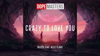 Decco feat Alex Clare  Crazy To Love You Audio [upl. by Sihtnyc]