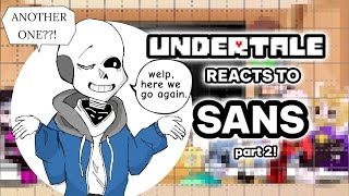 UNDERTALE REACTS TO SANS 🦴💙  part 2 [upl. by Veda]