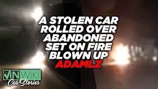 Criminals blew up a stolen car in front of Adam LZ [upl. by Amick301]