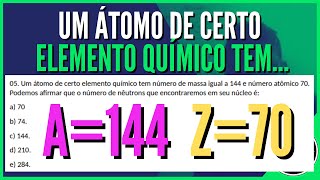 Um átomo de certo elemento químico tem número de massa igual a 144 e número atômico 70 [upl. by Elo]