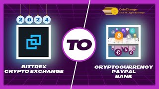 Withdraw BITTREX to PAYPAL BANK ACCOUNT amp SKRILL in 2024 on CoinChanger Instantly [upl. by Urbani]