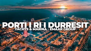 PORTI I RI I DURRESIT YACHT amp MARINA EMAAR GROUP  4K DRONE VIDEO [upl. by Miquela869]