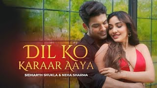 Dil Ko Karaar Aaya  Sidharth Shukla amp Neha Sharma  Neha Kakkar amp YasserDesai  DJ GIBRAN [upl. by Solon398]