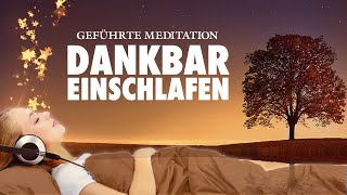 Dankbar und zufrieden einschlafen  Geführte Meditation [upl. by Noslrac206]