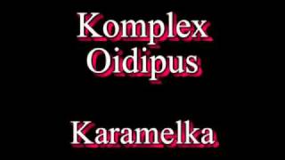 Komplex Oidipus  Karamelka [upl. by Marita]