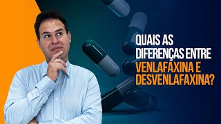 Quais as diferenças entre Venlafaxina e Desvenlafaxina [upl. by Patti]