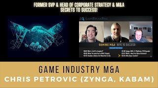 Games Industry MampA Keys to Success with Chris Petrovic Zynga Kabam [upl. by Ahterahs]