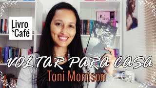 Voltar para casa Toni Morrison [upl. by Hoffer]