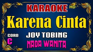 KARENA CINTA  Joy Tobing  KARAOKE NOSTALGIA  Nada Wanita [upl. by Geraint793]