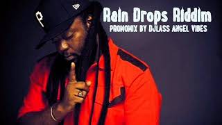 Rain Drops Riddim Mix Full Feat Sizzla Peetah Morgan Jah Vinci Chris Martin Oct Refix 2017 [upl. by Anglo992]