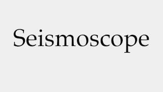 How to Pronounce Seismoscope [upl. by Silloc]