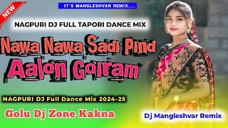 NAWA NAWA SADI PIND AALON GORIYA NEW NAGPURI SONG REMIX GOLU DJ ZONE X DJ MANGLESHVARnagpuri djvkr [upl. by Adivad]