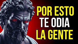 Las 9 RAZONES Por Las Que La GENTE Te ODIA  ESTOICISMO [upl. by Mahtal889]