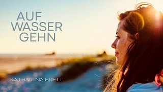 Auf Wasser gehn  Katharina Breit  Musikvideo [upl. by Tadich365]