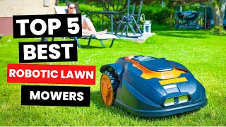 Top 5 Best Robotic Lawn Mowers 2024 [upl. by Ewer]