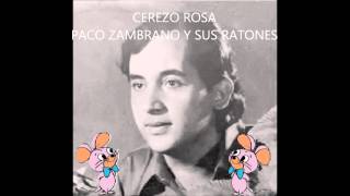 CEREZO ROSA  PACO ZAMBRANO Y SUS RATONES [upl. by Reahard]