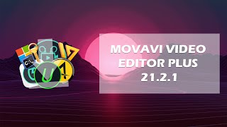 Movavi Video Editor Plus 2121 [upl. by Hamel]