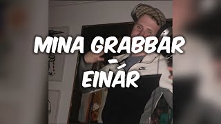 Mina Grabbar  Einár Lyrics  OSLÄPPT [upl. by Licastro]