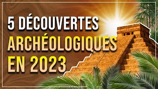 ARCHÉOLOGIE  5 découvertes incroyables en 2023 [upl. by Nylhtak]