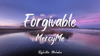 MercyMe  Forgivable Lyrics [upl. by Meeki152]