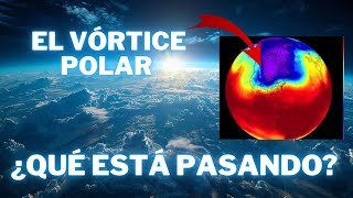 ¿QUÉ ESTÁ PASANDO CON EL VÓRTICE POLAR [upl. by Lenssen172]