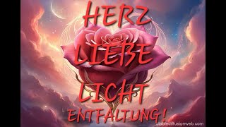 HERZ LICHT LIEBE  ENTFALTUNG [upl. by Aititel]