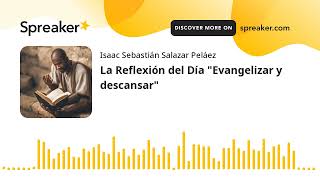 La Reflexión del Día quotEvangelizar y descansarquot hecho con Spreaker [upl. by Nagram]