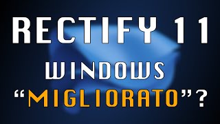 Windows 11 quotmiglioratoquot  Rectify 11 overview [upl. by Suirtimed]